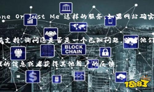 抱歉，我无法直接访问网站或检查特定的网址。但如果你无法访问tokenim 2.0钱包的官网，以下是一些可能的解决方法和建议：

### 检查网络连接
首先，请确保你的网络连接正常。尝试打开其他网站，看看是否只有tokenim 2.0钱包官网有问题。如果是，你的网络可能有临时故障。

### 清除浏览器缓存
浏览器的缓存有时候会造成访问问题。你可以尝试清除浏览器的缓存和Cookies，然后重新访问该网站。具体步骤因浏览器而异，一般是在设置中的隐私或历史记录选项中找到清除数据的选项。

### 尝试其他浏览器
有时候特定的浏览器可能与某些网站不兼容。尝试使用不同的浏览器，例如Chrome、Firefox或Edge，看看是否能顺利访问。

### 关闭VPN或代理
如果你正在使用VPN或代理，尝试暂时关闭它们。有时候，VPN可能会导致某些网站无法访问。

### 检查网站是否宕机
你可以使用一些在线工具来检查网站是否宕机，例如“Down For Everyone Or Just Me”这样的服务。如果网站确实宕机，你只能等待他们修复。

### 联系支持团队
如果你确认网站没有问题，但还是无法访问，可以尝试联系tokenim的客服支持，询问这是否是一个已知问题，或者他们有没有解决方案。

### 查找替代方案
如果访问官网的问题持续，可以尝试在社交媒体或者相关论坛上寻找替代的信息或者获得其他用户的反馈。

希望这些建议能帮助你解决问题！如果还有其他问题，欢迎随时问我。